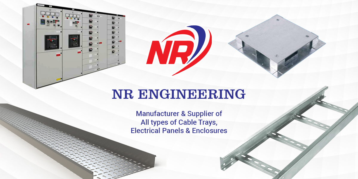 NR Engineering - Manufacturer & Supplier of all types of cable trays, electrical panels and enclosures